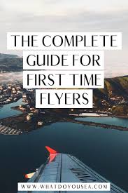 Flying For The First Time Here Is All The Information You Need To Be A Successful First Time Flyer In 2020 International Travel Tips Solo Travel International Travel