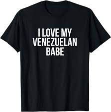 Amazon.com: I Love My Venezuelan Babe T-Shirt : Clothing, Shoes & Jewelry