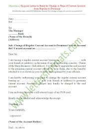 I suggest that you call your bank. Request Letter To Bank Manager To Change The Account Type