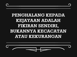Penghalang Kepada Kejayaan Adalah Fikiran Sendiri Bukannya Kecacatan Atau Kekurangan Business Motivational Quotes Life Quotes Business Motivation