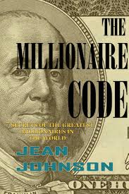 The Millionaire Code: 7 Secrets of the Greatest Millionaires in the World:  Johnson, Jean: 9780359235506: Amazon.com: Books