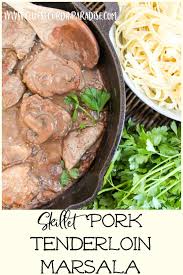 Skillet Pork Tenderloin Marsala Recipe In 2020 Best Pork Recipe Pork Recipes Easy Cooking Recipes