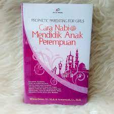 Sediakan sedikit waktu setiap hari, misalnya menjelang tidur, untuk membacakan buku apapun yang ia pilihkan. Cara Nabi Mendidik Anak Perempuan Prophetic Parenting For Girls Shopee Indonesia