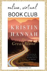 Check Out Our Next Online Virtual Book Club Selection The Great Alone By Kristin Hannah Join Our Book Club Discussi Book Club Books Good Books Fiction Books