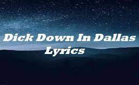 / yes, sir / let's do it, baby / dicked down, dicked down in dallas / dicked down, dicked down. D K Down In Dallas Lyrics Trey Lewis Songlyricsplace