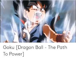 This next sequel follows the story of son goku and his comrades defending earth against numerous villainy forces. Goku Dragon Ball The Path To Power Goku Meme On Me Me