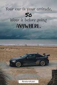 Hey guys this is my first part of attitude quotes soon i will be uploading funny quotes part1 plz watch that i you like my work and want appreciate it so. 125 Inspirational Car Quotes And Captions To Celebrate Your New Car Reneturrek