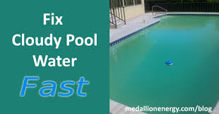 Fix Cloudy Pool Water Fast Blog Medallion Energy In 2020 Cloudy Pool Water Pool Green Pool Water
