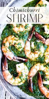 It tastes almost like candy! Chimichurri Shrimp The View From Great Island