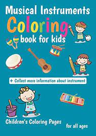 Your kids can improve their controlling a pencil & learn new words. Musical Instruments Coloring Book For Kids Collect More Information About Instrument Children S Coloring Pages For Kids Aged For All Ages And Activity Books For Kids Galaxy Books Galaxy Books 9798633738629