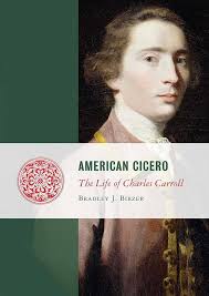Amazon.com: American Cicero: The Life of Charles Carroll (Lives of the  Founders): 9781933859897: Birzer, Bradley J.: Books