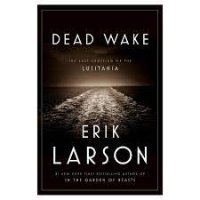 Dead Wake Hardcover By Erik Larson Erik Larson Nonfiction Books Good Books