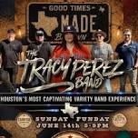 Tracy Perez Band - Good Times Texas Made - Laura’s Birthday Bash!