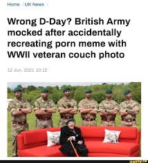Home UK News  Wrong D-Day? British Army mocked after accidentally  recreating porn meme with WWII veteran couch photo 12 Jun, 2021 - iFunny