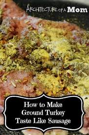 How To Make Ground Meat Taste Like Italian Sausage Homemade Sausage Recipes Homemade Turkey Sausage Ground Turkey And Sausage Recipe