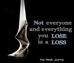 Not Everything Or Everyone You Lose Is A Loss