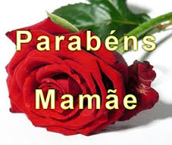 Resultado de imagem para parabéns mamae