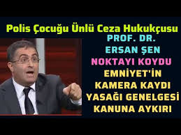 Check spelling or type a new query. Polis Cocugu Da Olan Unlu Ceza Hukukcusu Prof Dr Ersan Sen Emniyet Genel Mudurlugunun Kamera Ile Goruntu Kaydini Yasakladigi Genelgeyi Her Yonuyle Degerlendirdi U Tarafsizbakis