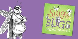 The camel song slugs & bugs. Slugs And Bugs And Under Where Credo Magazine