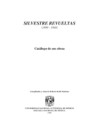 Pdf Silvestre Revueltas Catalogo De Sus Obras Roberto Kolb Academia Edu