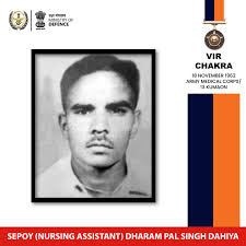 On 18 November 1962 Sepoy (Nursing Assistant) Dharam Pal Singh Dahiya of  Army Medical Corps, attached to a Company of 13 KUMAON displayed  indomitable courage, and devotion to duty and made supreme