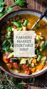 Farmers Market Vegetable Soup Recipe In 2021 Vegetable Soup Healthy Vegetable Soup Recipes Healthy Vegetables