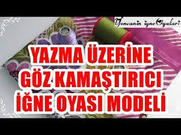 Yazma Uzerine Goz Kamastirici Igne Oyasi Modeli Anlatimi Yapilisi Igne Oyasi Modelleri Youtube Yazma Model Oya