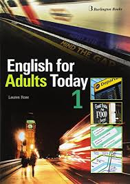 Burlington books offers many resources for both teachers and students that you may find. English For Adults Today 1 St 17 Paperback By Lauren Rose New Paperback Book Depository International