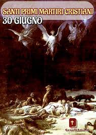 Последние твиты от santo del giorno (@santodioggi). Santi Primi Martiri Cristiani Il Santo Di Oggi 30 Giugno Gesutiama It