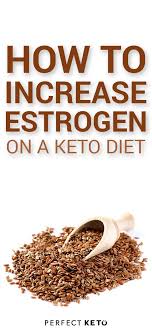 However, since the keto diet allows you to consume plenty of nutrients, you will not have to experience the muscle loss or unhealthy decreases in well, that would be pretty delightful, but consuming massive amounts of protein can also raise insulin levels to the point that it kicks you out of ketosis. How To Increase Estrogen On A Keto Diet Low Estrogen Low Estrogen Symptoms Oestrogen