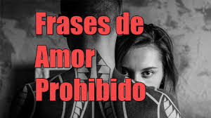 El amor tiene la virtud de desnudar no a los dos amantes uno frente al otro, sino a cada uno delante de sí. Frases De Amor Prohibido Youtube