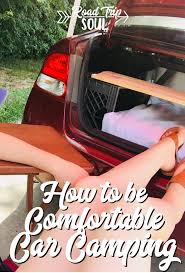 Tips For Making Car Camping More Comfortable Road Trip Soul Comfortable Camping Car Camping Suv Camping
