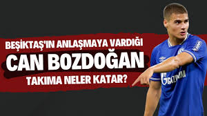 Club career youth career and schalke 04. Besiktas In Anlastigi Can Bozdogan Kimdir Avrupa Kuluplerinin Radarindaydi Youtube