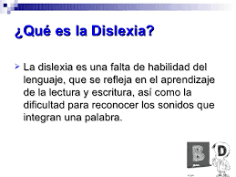 Dyslexia, also known as reading disorder, is characterized by trouble with reading despite normal intelligence. La Dislexia