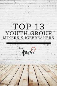 Top 13 Youth Group Mixers Icebreakers Top 13 Youth Group Mixers Icebreakers Collected From Some Veteran Catholic Youth Group Youth Group Youth Group Games