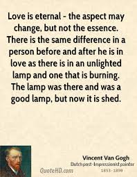 The aspect may change, but not the essence. Van Gogh Quotes About Love Quotesgram