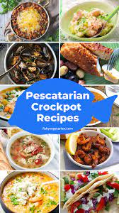 21 Flavorful Pescatarian Crock Pot Recipes Your Whole Family Will Enjoy Pescatarian Recipes Healthy Pescetarian Recipes Vegetarian Crockpot