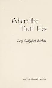 Where the truth lies is out august 3, 2021. 9780531054734 Where The Truth Lies By Lucy Cullyford Babbitt