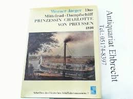Charlotte war das zweite kind und die älteste tochter des späteren deutschen kaisers friedrich (iii.) von preußen und seiner ehefrau, der britischen prinzessin (princess royal) victoria von großbritannien und irland. Das Mittelrad Dampfschiff Prinzessin Charlotte Von Preussen 1816 Jaeger Werner Amazon De Bucher