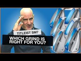 which titleist vokey sm7 wedge grind is right for you