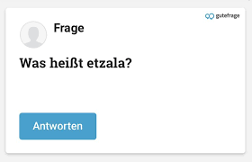 Was Heisst Etzala Gute Frage Fragen Witzig
