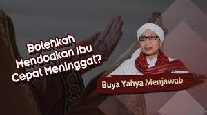Bolehkah Mendoakan Ibu Cepat Meninggal Buya Yahya Menjawab Youtube