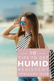 How to get perfectly straight hair at home: 10 Tips To Teach You How To Get Humid Resistant Straight Hair
