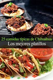 25 Comidas Tipicas De Chihuahua Los Mejores Platillos Tips Para Tu Viaje Comida Comida Etnica Recetas De Comida