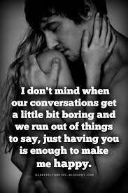  Just Having You Is Enough To Make Me Happy Romantic Love Quotes Life Quotes Quotes