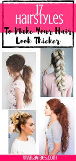 17 Easy Hairstyles For Thicker Looking Hair Viva La Vibes Hair Styles Thick Hair Styles Gorgeous Hair