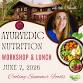 Ayurveda Nutrition Workshop and Luncheon