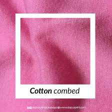 Jenis kain cotton combed juga dibedakan lagi menjadi beberapa jenis. Kain Cotton Combed 40s