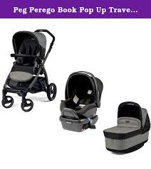 Peg Perego Book Pop Up Travel System Atmosphere Includes Peg Perego Book Pop Up And Peg Perego Infant Car Seat 4 35 Travel System Baby Car Seats Peg Perego