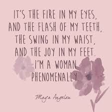 She wrote so powerfully about her childhood, the rough and painful elements of her past that strengthened and polished her into a diamond of a woman. Phenomenal Woman Empowering Women Quotes Phenomenal Woman Maya Angelou Maya Angelou Quotes